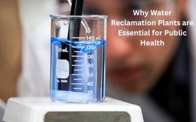 Why Water Reclamation Plants are Essential for Public Health